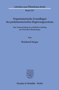 Cover: Organisatorische Grundlagen des parlamentarischen Regierungssystems. - Duncker & Humblot