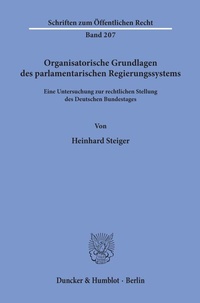 Abbildung von: Organisatorische Grundlagen des parlamentarischen Regierungssystems. - Duncker & Humblot