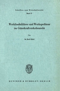 Abbildung von: Werkfrachtführer und Werkspediteur im Güterkraftverkehrsrecht. - Duncker & Humblot
