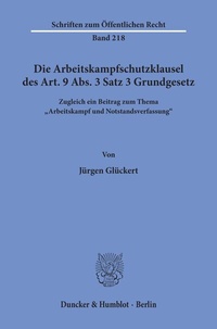 Abbildung von: Die Arbeitskampfschutzklausel des Art. 9 Abs. 3 Satz 3 Grundgesetz. - Duncker & Humblot