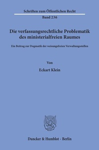 Abbildung von: Die verfassungsrechtliche Problematik des ministerialfreien Raumes. - Duncker & Humblot