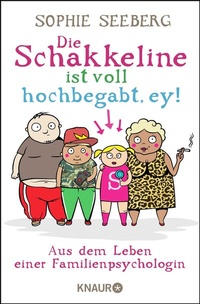 Abbildung von: Die Schakkeline ist voll hochbegabt, ey - Knaur