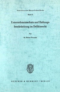 Abbildung von: Unternehmensschutz und Haftungsbeschränkung im Deliktsrecht. - Duncker & Humblot