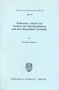 Bild: Rechtsnatur, Aufgabe und Funktion der Sachmängelhaftung nach dem Bürgerlichen Gesetzbuch. - Duncker & Humblot