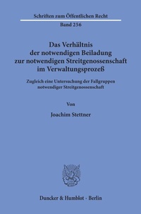 Abbildung von: Das Verhältnis der notwendigen Beiladung zur notwendigen Streitgenossenschaft im Verwaltungsprozeß. - Duncker & Humblot