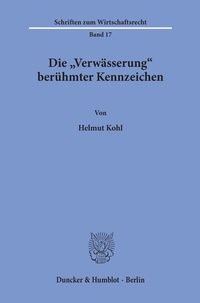 Abbildung von: Die "Verwässerung" berühmter Kennzeichen. - Duncker & Humblot