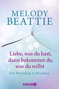 Cover: Liebe, was du hast, dann bekommst du, was du willst - Knaur MensSana