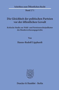 Abbildung von: Die Gleichheit der politischen Parteien vor der öffentlichen Gewalt. - Duncker & Humblot