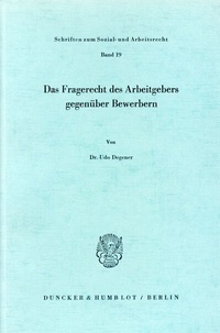 Abbildung von: Das Fragerecht des Arbeitgebers gegenüber Bewerbern. - Duncker & Humblot