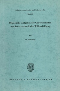 Abbildung von: Öffentliche Aufgaben der Gewerkschaften und innerverbandliche Willensbildung. - Duncker & Humblot