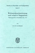 Cover: Weltmarktorientierung und relative Stagnation. - Duncker & Humblot
