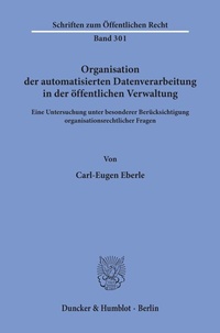 Abbildung von: Organisation der automatisierten Datenverarbeitung in der öffentlichen Verwaltung. - Duncker & Humblot