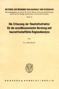 Cover: Die Erfassung der Haushaltsstruktur f&uuml;r die sozial&ouml;konomische Beratung und hauswirtschaftliche Regionalanalyse. - Duncker & Humblot