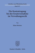 Cover: Die Kostentragung bei der Ersatzvornahme im Verwaltungsrecht. - Duncker & Humblot