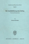 Cover: Die Gesch&auml;ftsf&uuml;hrung ohne Auftrag. - Duncker & Humblot