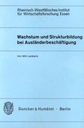 Cover: Wachstum und Strukturbildung bei Ausl&auml;nderbesch&auml;ftigung. - Duncker & Humblot