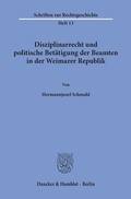 Cover: Disziplinarrecht und politische Bet&auml;tigung der Beamten in der Weimarer Republik. - Duncker & Humblot