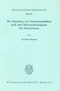 Abbildung von: Die Abgeltung von Urlaubsansprüchen nach dem Mindesturlaubsgesetz für Arbeitnehmer. - Duncker & Humblot