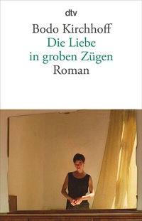 Enlarge image Cover: Die Liebe in groben Zügen - dtv