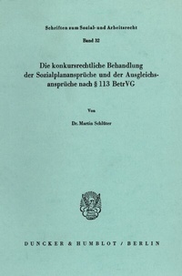 Abbildung von: Die konkursrechtliche Behandlung der Sozialplanansprüche und der Ausgleichsansprüche nach § 113 BetrVG. - Duncker & Humblot