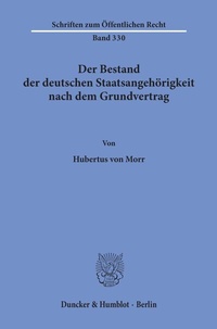 Abbildung von: Der Bestand der deutschen Staatsangehörigkeit nach dem Grundvertrag. - Duncker & Humblot