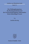 Cover: Die Pr&uuml;fungskompetenz des Bundespr&auml;sidenten bei der Gesetzesausfertigung, insbesondere beim teilnichtigen Gesetz. - Duncker & Humblot
