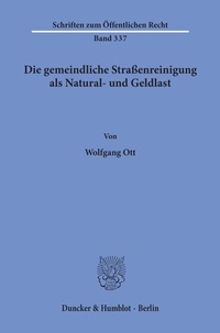 Abbildung von: Die gemeindliche Straßenreinigung als Natural- und Geldlast. - Duncker & Humblot