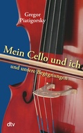 Cover: Mein Cello und ich und unsere Begegnungen - dtv