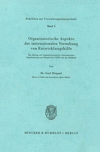 Abbildung von: Organisatorische Aspekte der internationalen Verwaltung von Entwicklungshilfe. - Duncker & Humblot