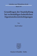 Bild: Grundfragen der Staatshaftung bei rechtmäßigen hoheitlichen Eigentumsbeeinträchtigungen. - Duncker & Humblot