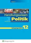 Cover: Handlungswissen Politik / Handlungswissen Politik - Ausgabe f&uuml;r Bayern - Westermann Berufliche Bildung
