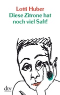 Cover: Diese Zitrone hat noch viel Saft! - dtv