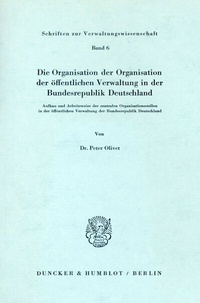 Abbildung von: Die Organisation der Organisation der öffentlichen Verwaltung in der Bundesrepublik Deutschland. - Duncker & Humblot
