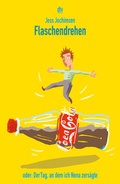 Cover: Flaschendrehen oder: Der Tag, an dem ich Nena zers&auml;gte - dtv