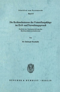 Abbildung von: Die Rechtsschutzzone der Feststellungsklage im Zivil- und Verwaltungsprozeß. - Duncker & Humblot