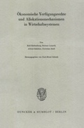 Cover: &Ouml;konomische Verf&uuml;gungsrechte und Allokationsmechanismen in Wirtschaftssystemen. - Duncker & Humblot