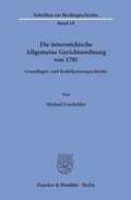 Cover: Die &ouml;sterreichische Allgemeine Gerichtsordnung von 1781. - Duncker & Humblot