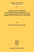 Cover: Analyse der Strukturen und Wettbewerbsverh&auml;ltnisse auf ausgew&auml;hlten M&auml;rkten des Handels. - Duncker & Humblot