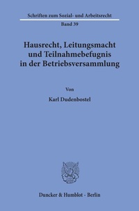 Abbildung von: Hausrecht, Leitungsmacht und Teilnahmebefugnis in der Betriebsversammlung. - Duncker & Humblot