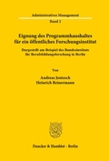 Cover: Eignung des Programmhaushaltes f&uuml;r ein &ouml;ffentliches Forschungsinstitut, dargestellt am Beispiel des Bundesinstituts f&uuml;r Berufsbildungsforschung in Berlin. - Duncker & Humblot