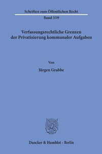 Abbildung von: Verfassungsrechtliche Grenzen der Privatisierung kommunaler Aufgaben. - Duncker & Humblot