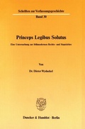 Cover: Princeps Legibus Solutus. - Duncker & Humblot