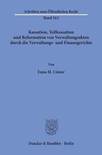 Abbildung von: Kassation, Teilkassation und Reformation von Verwaltungsakten durch die Verwaltungs- und Finanzgerichte. - Duncker & Humblot