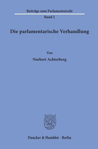 Abbildung von: Die parlamentarische Verhandlung. - Duncker & Humblot