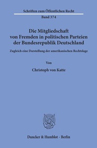 Abbildung von: Die Mitgliedschaft von Fremden in politischen Parteien der Bundesrepublik Deutschland. - Duncker & Humblot
