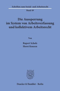 Abbildung von: Die Aussperrung im System von Arbeitsverfassung und kollektivem Arbeitsrecht. - Duncker & Humblot
