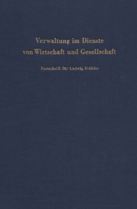 Abbildung von: Verwaltung im Dienste von Wirtschaft und Gesellschaft. - Duncker & Humblot