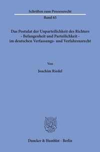 Abbildung von: Das Postulat der Unparteilichkeit des Richters - Befangenheit und Parteilichkeit - im deutschen Verfassungs- und Verfahrensrecht. - Duncker & Humblot