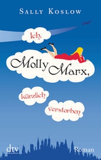 Abbildung von: Ich, Molly Marx, kürzlich verstorben - dtv