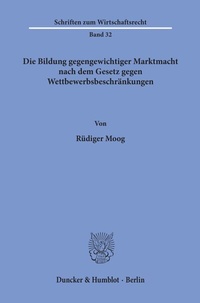 Abbildung von: Die Bildung gegengewichtiger Marktmacht nach dem Gesetz gegen Wettbewerbsbeschränkungen. - Duncker & Humblot